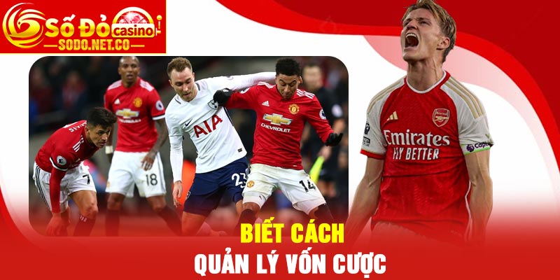 Biết cách quản lý vốn cược 