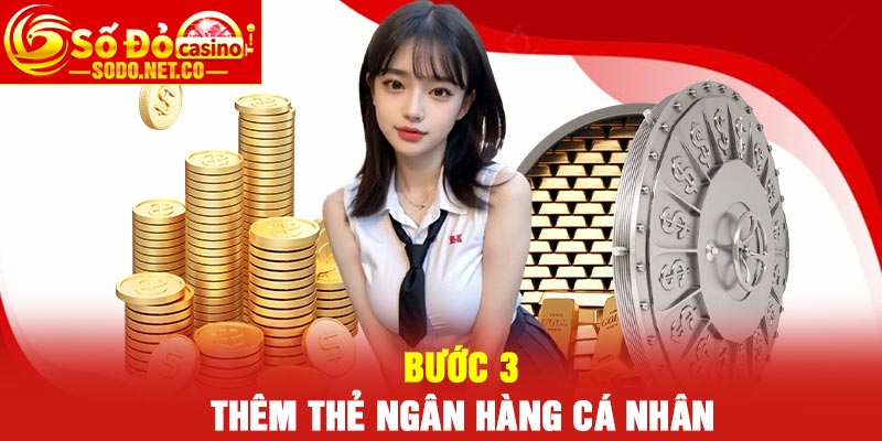 Bước 3 : Thêm thẻ ngân hàng cá nhân