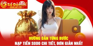 Hướng dẫn từng bước nạp tiền Sodo chi tiết, đơn giản nhất