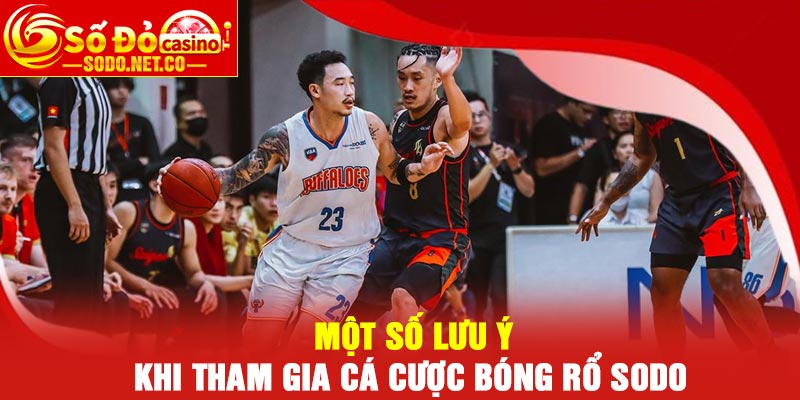 Một số lưu ý khi tham gia cá cược bóng rổ Sodo