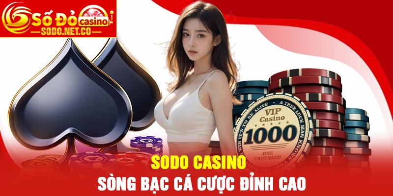 Sodo Casino - Sòng bạc cá cược đỉnh cao