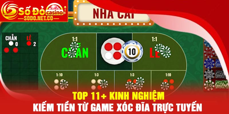 Top 11+ Kinh nghiệm kiếm tiền từ game xóc đĩa trực tuyến
