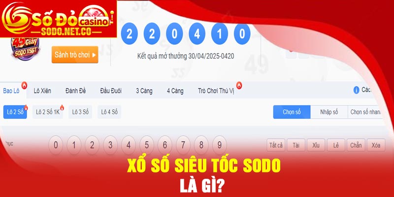 Xổ Số Siêu Tốc Sodo là gì?