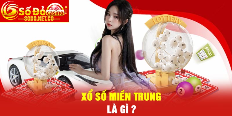 Xổ số miền Trung là gì ?