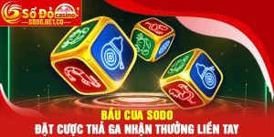 Bầu cua Sodo - Đặt cược thả ga nhận thưởng liền tay