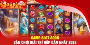 Game slot Sodo - Sân chơi giải trí hấp dẫn nhất 2025