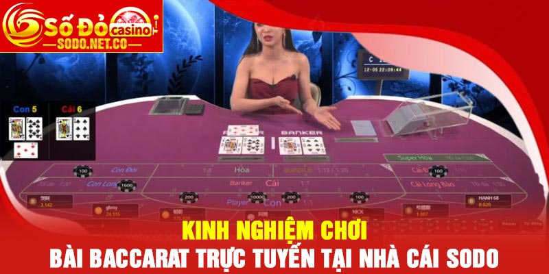  Kinh nghiệm chơi Bài Baccarat trực tuyến tại nhà cái Sodo