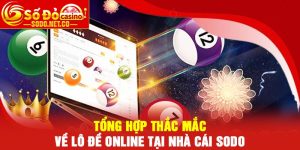 Tổng hợp thắc mắc về lô đề online tại nhà cái Sodo